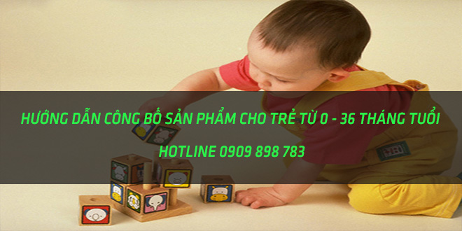 công bố sản phẩm cho trẻ từ 0 -36 tháng tuổi