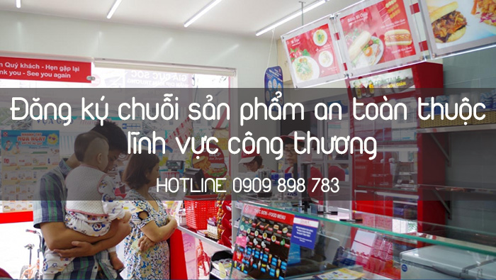 Đăng ký chuỗi sản phẩm an toàn thuộc lĩnh vực công thương