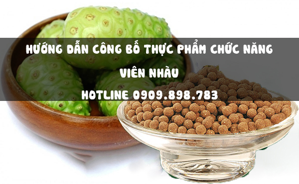 Hướng dẫn cơ sở, doanh nghiệp công bố thực phẩm chức năng viên nhàu