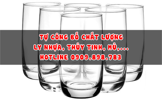 Thủ tục tự công bố ly nhựa, thủy tinh, mủ,...